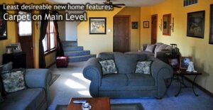 Least desirable home features: Carpet on main level